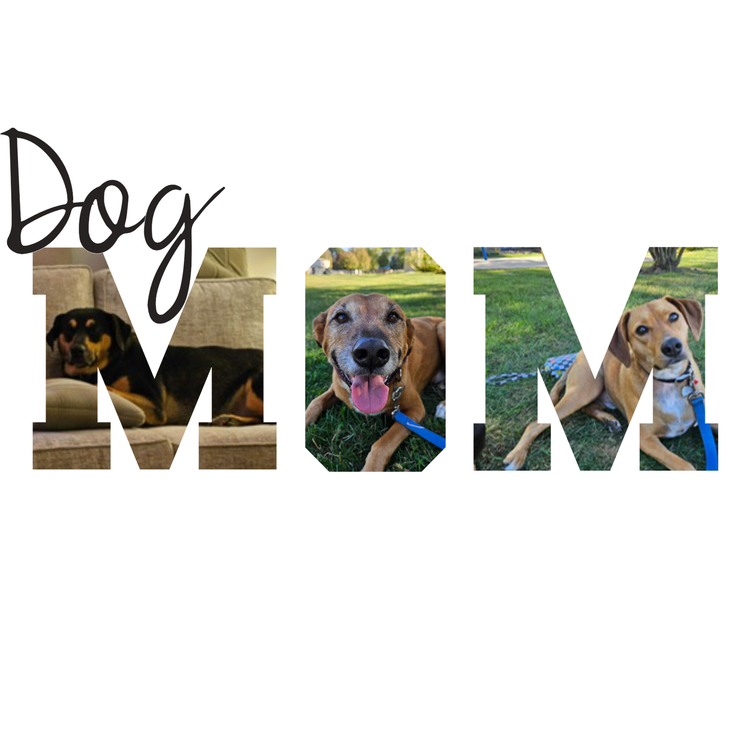 A unique art print design for 'Dog MOM' featuring a script 'Dog' and the word 'MOM' constructed from three photo cutouts of different dogs: a black and tan dog resting on a couch, a happy brown dog with its tongue out lying on green grass, and a light brown dog tilting its head while lying on grass.